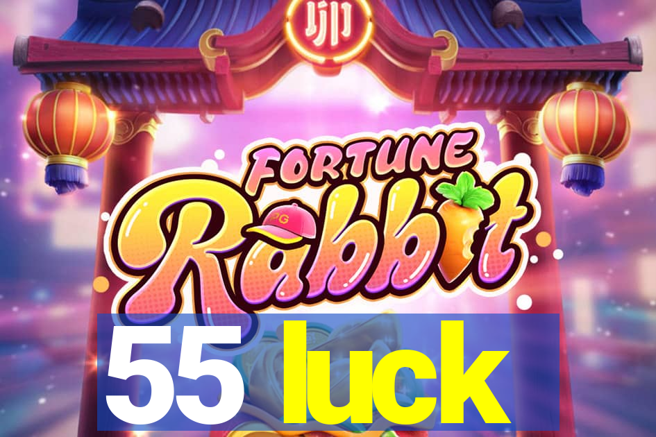 55 luck